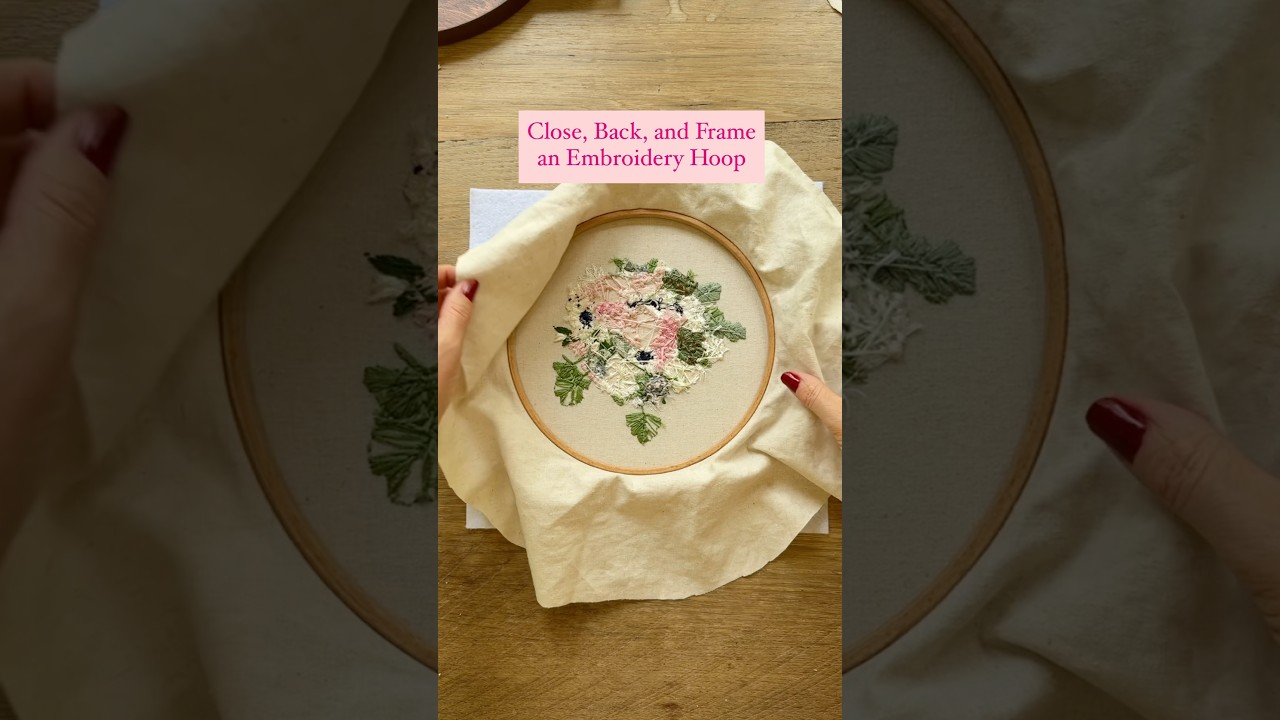 Close, Back, and Frame an Embroidery Hoop! 