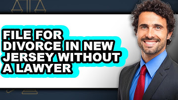 How To File For Divorce In New Jersey Without A Lawyer - Step By Step