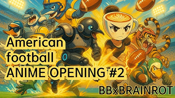 [Official MV] BBxBRAINROT x American football ANIME OPENING OST #brainrot #anisong #anime #football