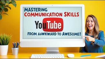 Mastering Communication Skills – From Awkward to Awesome!