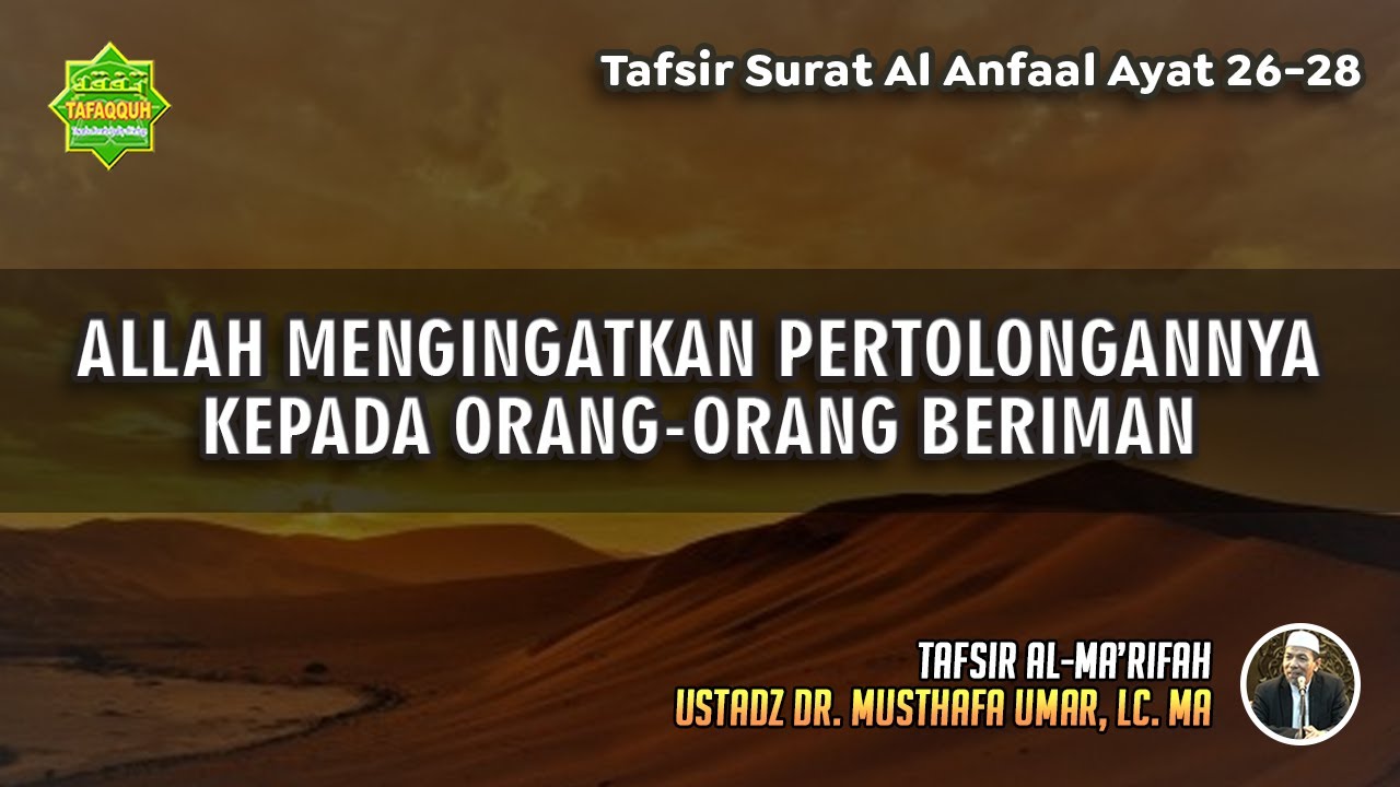 TAFSIR SURAT AL ANFAAL AYAT 26-28 | Ustadz Dr. Musthafa Umar, Lc., MA