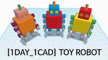 [1DAY_1CAD] TOY ROBOT (Tinkercad : Know-how / Style / Education)