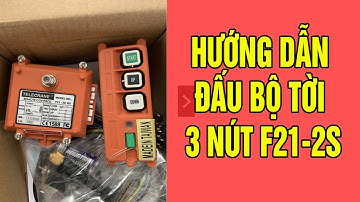 Hướng dẫn sử dụng bộ điều khiển cẩu trục loại F21-2S | XE ĐIỆN THÁI PHONG