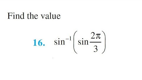 Ex2.2 16. find the value of sin-1(sin2π/3) inverse trigonometric functions class 12 ex2.2 question16