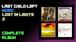 Download Lagu Last Child Left - Lost In Lights 2 (Full EP) (Full Album) 2015 MP3 Download Lagu Last Child Left - Lost In Lights 2 (Full EP) (Full Album) 2015 MP3