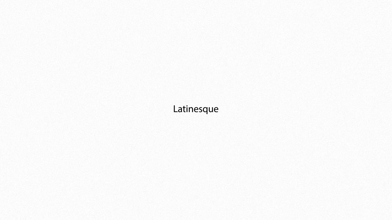 Latinesque PRONUNCIATION - YouTube