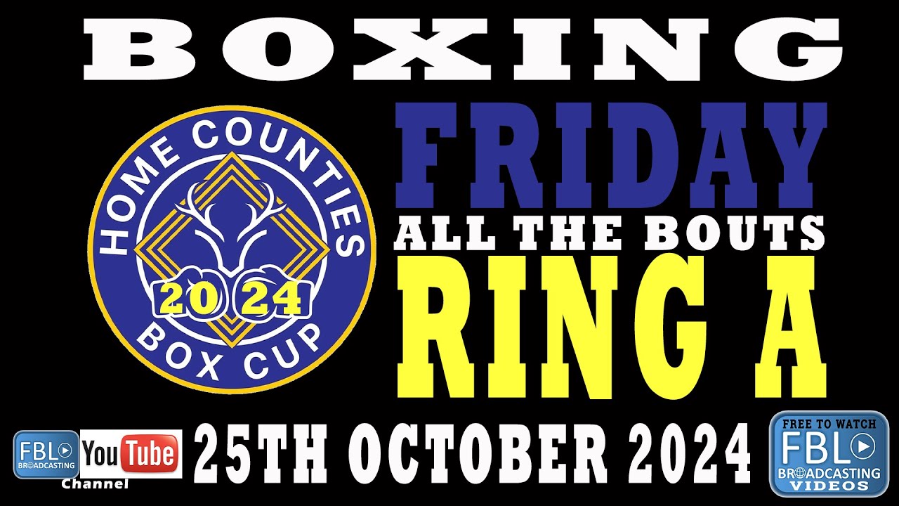 Boxing. Home Counties Box Cup 2024. Friday. Ring A. All Bouts. 25/10/2024.  FREE to watch.