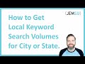 How to Get Local Keyword Search Volumes for a City or State.