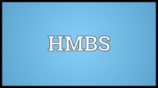 Hmbs Meaning