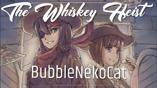 {Old Western} BubbleNekoCat- The Whiskey Heist