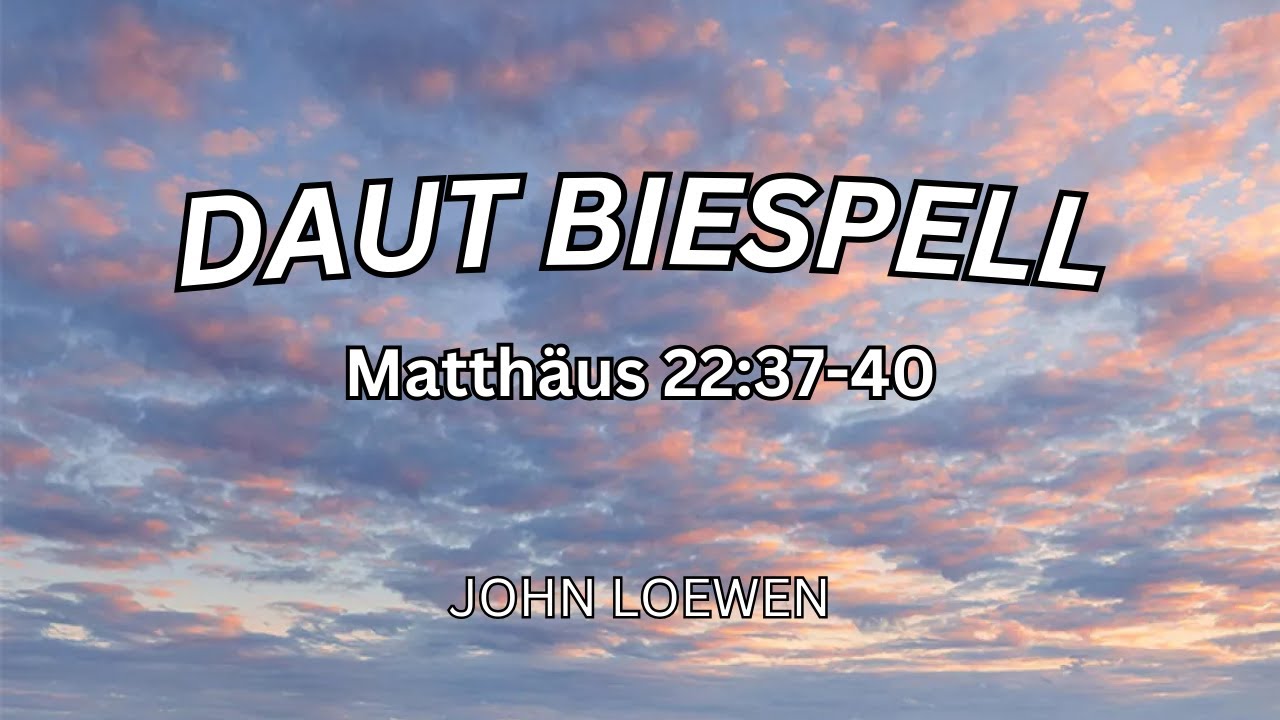 Daut Biespell: Matthäus 22:37-40 - YouTube