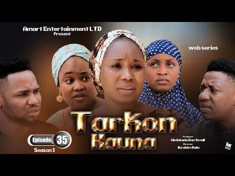 TARKON KAUNA EPISODE 35 / SEASON 3 LATEST HAUSA SERIES DRAMA