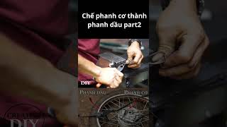 Chế phanh cơ thành phân dầu part2 #shorts