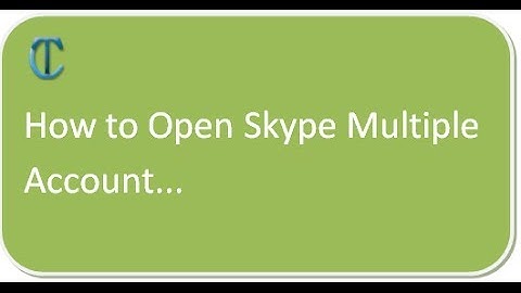 How to Open Skype Multiple Account