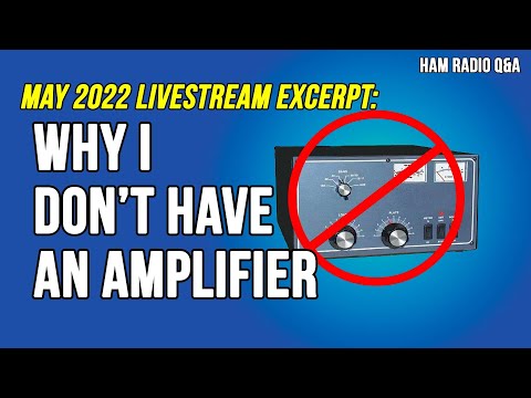 Why I don't have an amplifier - May 2022 Livestream Excerpt #HamradioQA