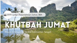 Khutbah Jumat 12 Safar 1444H - Ust Abdurrahman Zahier, BBA