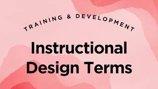 Instructional Design Terms - Training & Development Lecture 1.12