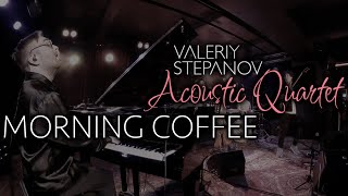 Valeriy Stepanov Acoustic Quartet – Morning Coffee (Live) [Zoom Q2n]
