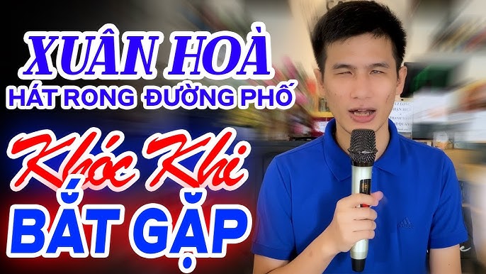 XUÂN HOÀ Hát Rong Đường Phố 