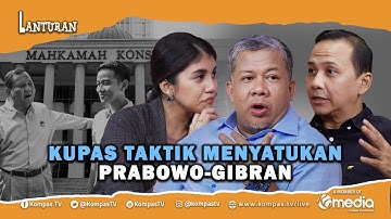 Taktik Duetkan Prabowo-Gibran Hingga Gerakan Judicial Review UU Pemilu | Lanturan #35