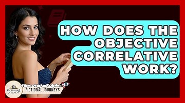 How Does The Objective Correlative Work? - Fictional Journeys