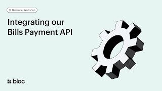 Developer Workshop: Integrating our Bills Payment API