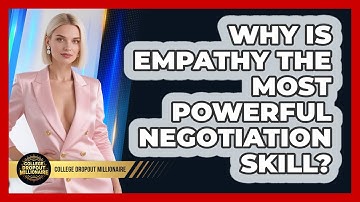 Why Is Empathy The Most Powerful Negotiation Skill? - College Dropout Millionaire