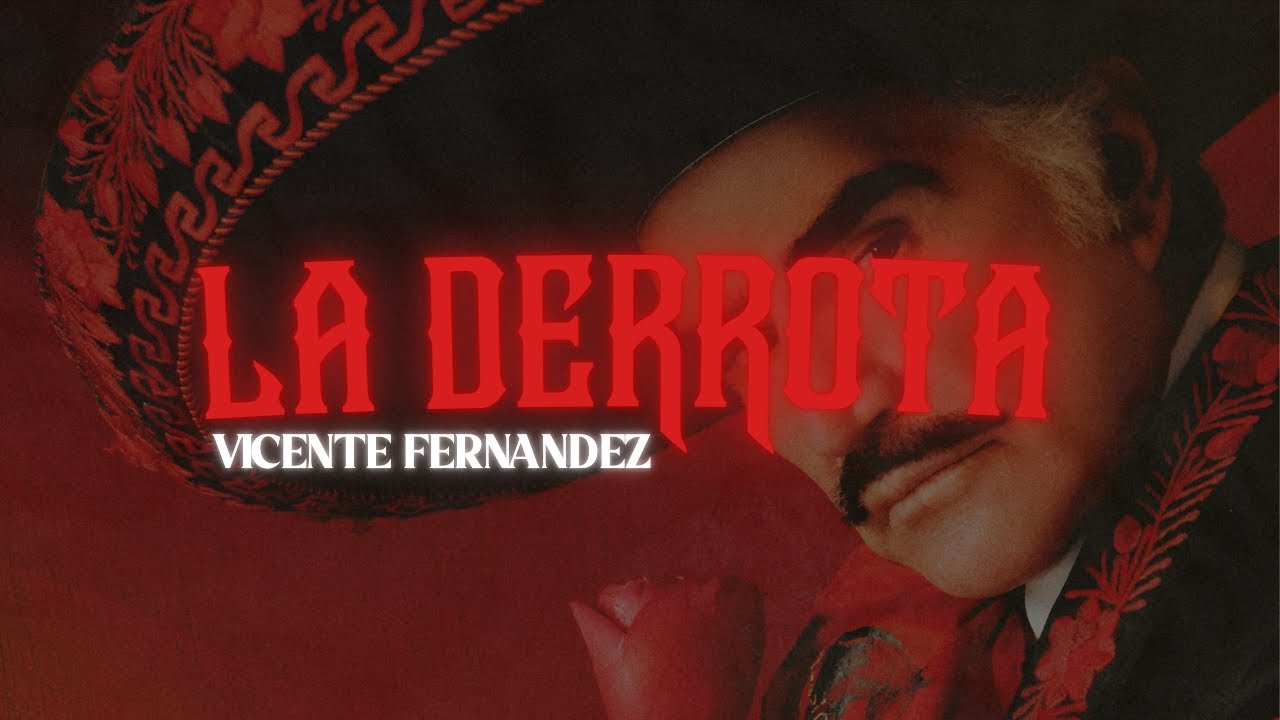 Vicente Fernández - La Derrota | Letra