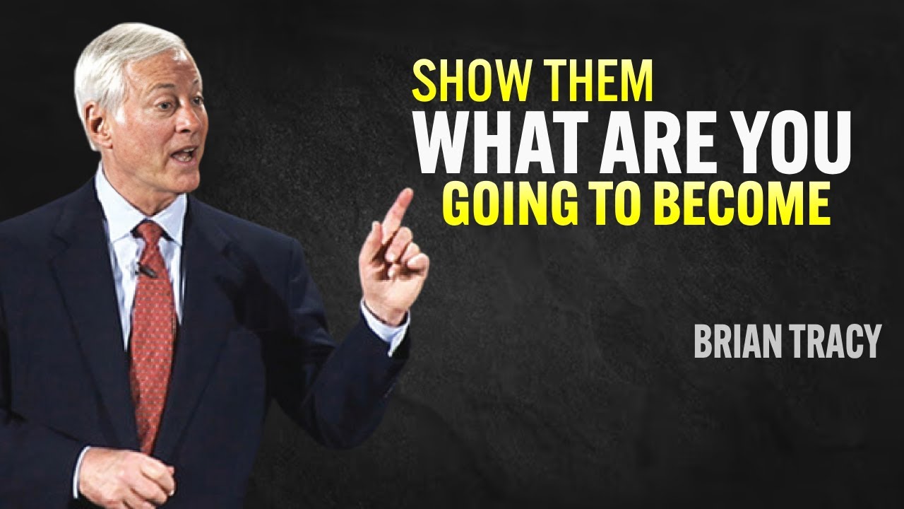 SHOW THEM WHAT ARE YOU GOING TO BECOME - Brian Tracy Motivation - YouTube