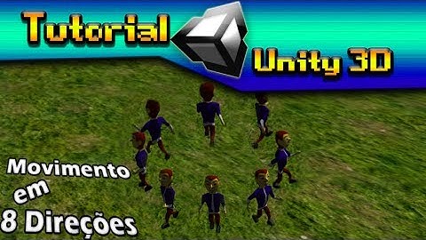 Tutorial de Unity 3D - Criando Sistema de Movimentação em 8 Direções