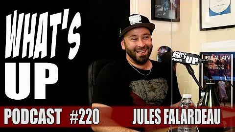 Whats Up Podcast 220 Jules Falardeau