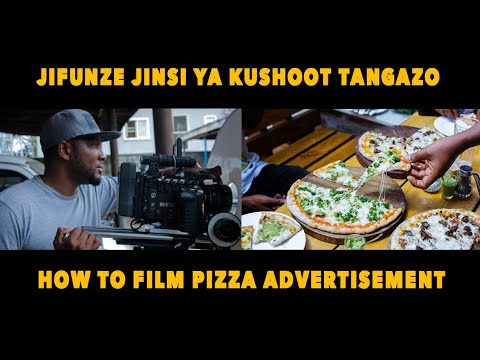 JIFUNZE JINSI KUSHOOTI TANGAZO LA CHAKURA AU TANGAZO LA PIZZA