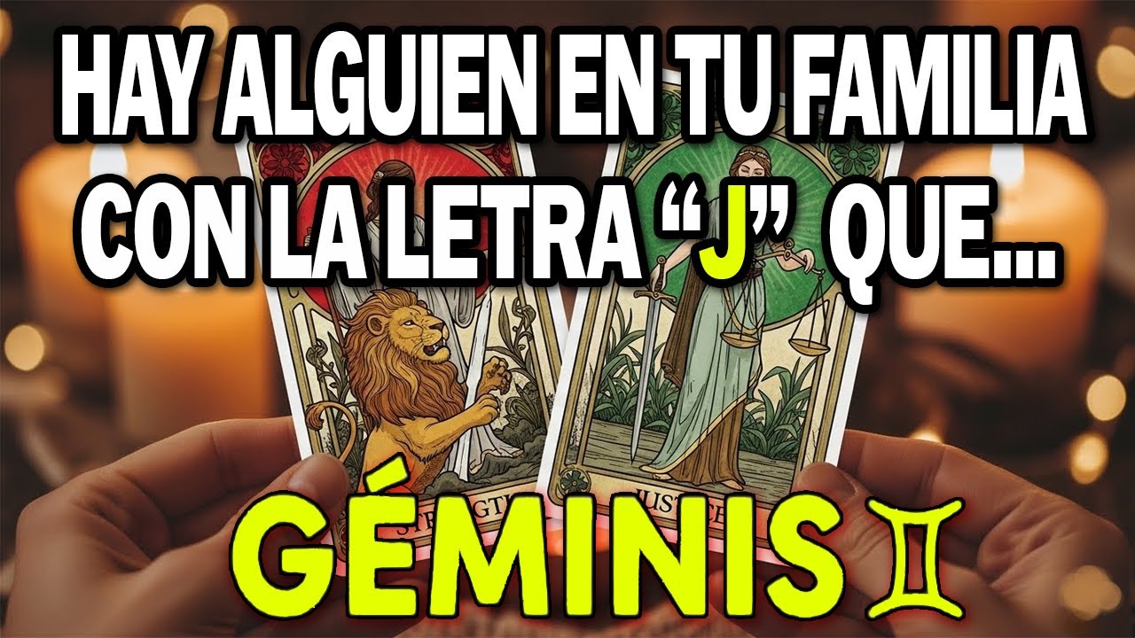 GÉMINIS ♊😱 HAY ALGUIEN DE TU FAMILIA CON LA LETRA “J” 🕯️ VA A PASAR ALGO CON ÉL… 😨 VOY A REVELARTE 🔮