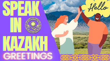 Greeting in Kazakh language | Formal & informal  | Speak in Kazakh