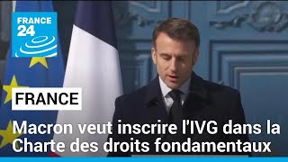 Macron veut inscrire l'IVG dans la Charte des droits fondamentaux de l'UE • FRANCE 24