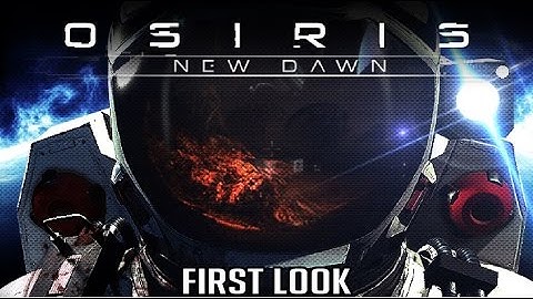 First Look | Osiris New Dawn (Early Access PC)