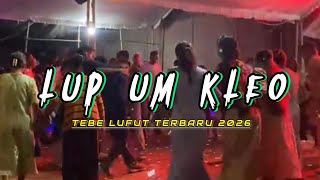 LUP UM KLEO || LATEST TEBE LUFUT 2026 🎧🔥