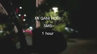 Mi Qani Hogi-SMS (1 hour)