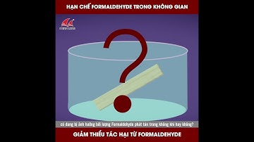 GIẢM THIỂU TÁC HẠI CỦA FORMALDEHYDE TRONG KHÔNG GIAN SỐNG ❓
