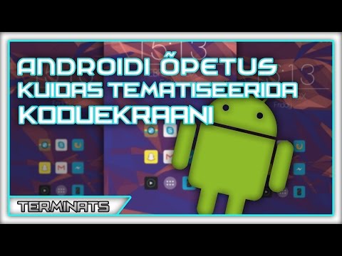 Androidi õpetus: Kuidas tematiseerida koduekraani?