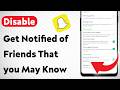 How to Disable Get Notified of Friends That you May Know on Snapchat