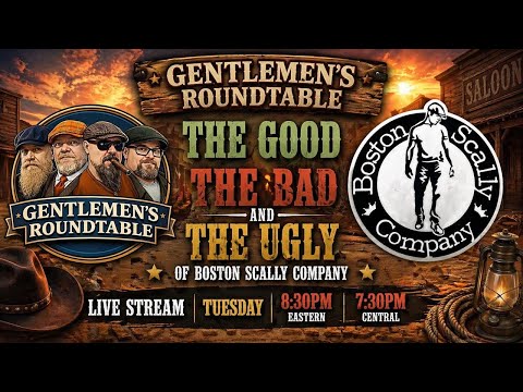 Boston Scally: The Good, The Bad & The Ugly Live On The Gentlemen's Roundtable