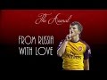 Andrey Arshavin ● From Russia With Love ● Arsenal FC