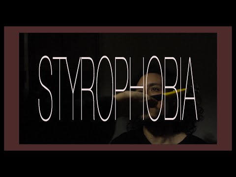 Styrophobia | MThO
