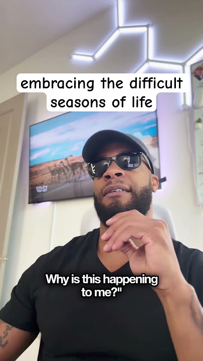 embracing the difficult seasons of life