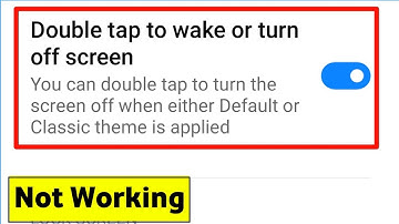 Double Tap To Wake Or Turn Off Screen Xiaomi Not Working