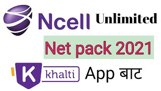 ncell net pack in Nepal?? || आयो अब Unlimited Ncell net pack 2021 || khalti app बाट