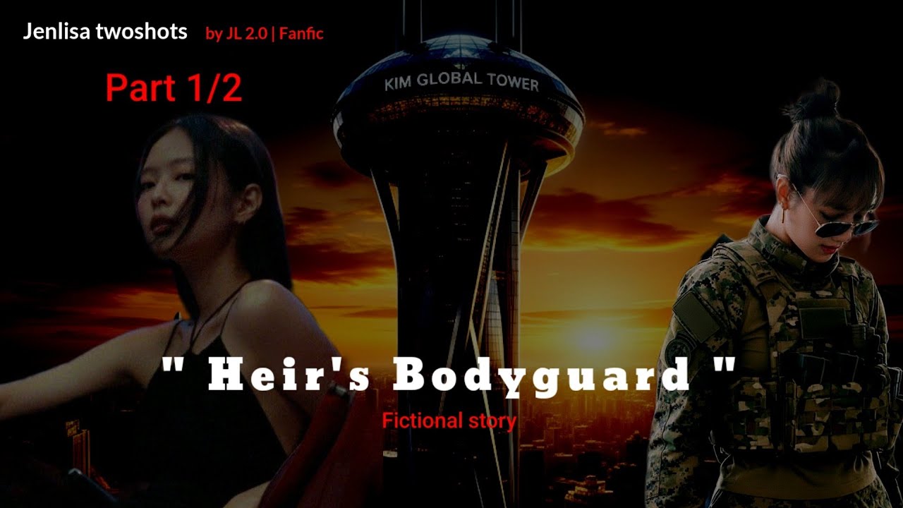 [ Season 1 ] Heir's Bodyguard Part 1/2 | Jenlisa FF twoshots (fictional)