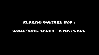 Reprise guitare #20 : Zazie/Axel Bauer - A Ma Place