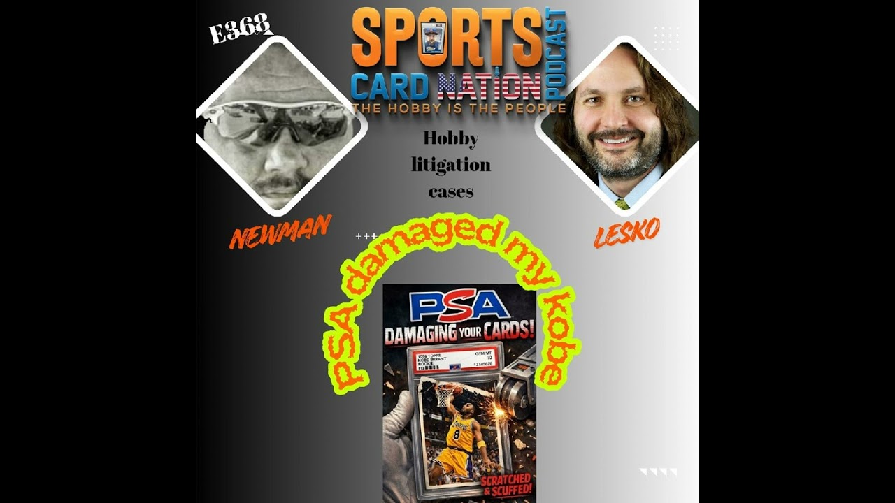 "PSA damaged my Kobe?" w/ "The Hobby Lawyer" Paul Lesko E368